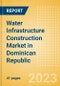 Water Infrastructure Construction Market in Dominican Republic - Market Size and Forecasts to 2026 (including New Construction, Repair and Maintenance, Refurbishment and Demolition and Materials, Equipment and Services costs) - Product Thumbnail Image