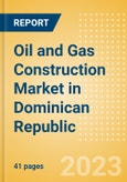 Oil and Gas Construction Market in Dominican Republic - Market Size and Forecasts to 2026 (including New Construction, Repair and Maintenance, Refurbishment and Demolition and Materials, Equipment and Services costs)- Product Image