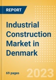 Industrial Construction Market in Denmark - Market Size and Forecasts to 2026- Product Image