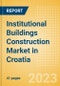 Institutional Buildings Construction Market in Croatia - Market Size and Forecasts to 2026 (including New Construction, Repair and Maintenance, Refurbishment and Demolition and Materials, Equipment and Services costs) - Product Thumbnail Image