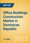 Office Buildings Construction Market in Dominican Republic - Market Size and Forecasts to 2026 (including New Construction, Repair and Maintenance, Refurbishment and Demolition and Materials, Equipment and Services costs) - Product Thumbnail Image