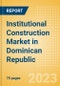 Institutional Construction Market in Dominican Republic - Market Size and Forecasts to 2026 - Product Thumbnail Image