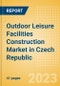 Outdoor Leisure Facilities Construction Market in Czech Republic - Market Size and Forecasts to 2026 (including New Construction, Repair and Maintenance, Refurbishment and Demolition and Materials, Equipment and Services costs) - Product Thumbnail Image