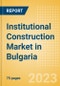 Institutional Construction Market in Bulgaria - Market Size and Forecasts to 2026 - Product Thumbnail Image