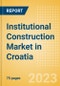 Institutional Construction Market in Croatia - Market Size and Forecasts to 2026 - Product Thumbnail Image