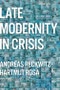 Late Modernity in Crisis. Edition No. 1 - Product Thumbnail Image
