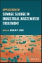 Application of Sewage Sludge in Industrial Wastewater Treatment. Edition No. 1 - Product Thumbnail Image