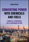 Converting Power into Chemicals and Fuels. Power-to-X Technology for a Sustainable Future. Edition No. 1 - Product Image