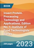 Insect Protein. Processing Technology and Applications. Edition No. 1. Institute of Food Technologists Series- Product Image