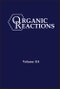 Organic Reactions, Volume 114. Edition No. 1 - Product Thumbnail Image