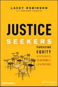 Justice Seekers. Pursuing Equity in the Details of Teaching and Learning. Edition No. 1- Product Image