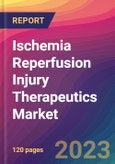 Ischemia Reperfusion Injury Therapeutics Market Size, Market Share, Application Analysis, Regional Outlook, Growth Trends, Key Players, Competitive Strategies and Forecasts, 2023 To 2031- Product Image