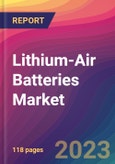 Lithium-Air Batteries Market Size, Market Share, Application Analysis, Regional Outlook, Growth Trends, Key Players, Competitive Strategies and Forecasts, 2023 To 2031- Product Image