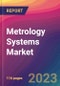 Metrology Systems Market Size, Market Share, Application Analysis, Regional Outlook, Growth Trends, Key Players, Competitive Strategies and Forecasts, 2023 To 2031 - Product Image