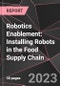 Robotics Enablement: Installing Robots in the Food Supply Chain - Product Thumbnail Image