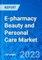 E-pharmacy Beauty and Personal Care Market, By product, By Region - Size, Share, Outlook, and Opportunity Analysis, 2023 - 2030 - Product Image