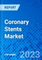 Coronary Stents Market, By Product Type, By Material, By End User, By Region - Size, Share, Outlook, and Opportunity Analysis, 2023 - 2030 - Product Image