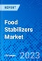 Food Stabilizers Market, By Food Categories, By Functionality, By Region - Size, Share, Outlook, and Opportunity Analysis, 2023 - 2030 - Product Image