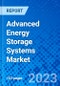 Advanced Energy Storage Systems Market, By Technology Type, By Application Type, By Region - Size, Share, Outlook, and Opportunity Analysis, 2023 - 2030 - Product Image