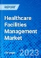 Healthcare Facilities Management Market, By Product Type, By End User, and By Geography - Size, Share, Outlook, and Opportunity Analysis, 2023 - 2030 - Product Thumbnail Image