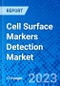 Cell Surface Markers Detection Market, By Product, By Application, and By Geography - Size, Share, Outlook, and Opportunity Analysis, 2023 - 2030 - Product Thumbnail Image