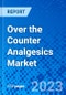 Over the Counter Analgesics Market, By Type of Drug, By Distribution Channel, and By Geography - Size, Share, Outlook, and Opportunity Analysis, 2023 - 2030 - Product Image