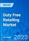 Duty Free Retailing Market, By Product Type, By Sales Channel, and By Region - Size, Share, Outlook, and Opportunity Analysis, 2023 - 2030 - Product Image
