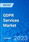 GDPR Services Market, By Type of Deployment, By Offering, By Organization Size, By End-User Industry, And By Geography - Size, Share, Outlook, and Opportunity Analysis, 2023 - 2030 - Product Image