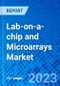 Lab-on-a-chip and Microarrays Market, By Type, By Product, By Application, By End User, and By Geography - Size, Share, Outlook, and Opportunity Analysis, 2023 - 2030 - Product Image