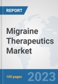 Migraine Therapeutics Market: Global Industry Analysis, Trends, Market Size, and Forecasts up to 2030- Product Image