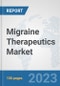 Migraine Therapeutics Market: Global Industry Analysis, Trends, Market Size, and Forecasts up to 2030 - Product Thumbnail Image