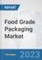 Food Grade Packaging Market: Global Industry Analysis, Trends, Market Size, and Forecasts up to 2030 - Product Thumbnail Image