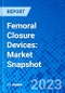 Femoral Closure Devices: Market Snapshot - Product Thumbnail Image
