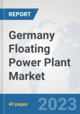 Germany Floating Power Plant Market: Prospects, Trends Analysis, Market Size and Forecasts up to 2030- Product Image