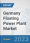 Germany Floating Power Plant Market: Prospects, Trends Analysis, Market Size and Forecasts up to 2030 - Product Thumbnail Image