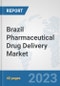 Brazil Pharmaceutical Drug Delivery Market: Prospects, Trends Analysis, Market Size and Forecasts up to 2030 - Product Thumbnail Image