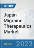 Japan Migraine Therapeutics Market: Prospects, Trends Analysis, Market Size and Forecasts up to 2030- Product Image