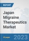 Japan Migraine Therapeutics Market: Prospects, Trends Analysis, Market Size and Forecasts up to 2030 - Product Thumbnail Image