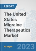 The United States Migraine Therapeutics Market: Prospects, Trends Analysis, Market Size and Forecasts up to 2030- Product Image