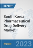 South Korea Pharmaceutical Drug Delivery Market: Prospects, Trends Analysis, Market Size and Forecasts up to 2030- Product Image