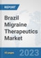 Brazil Migraine Therapeutics Market: Prospects, Trends Analysis, Market Size and Forecasts up to 2030 - Product Thumbnail Image