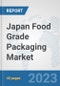 Japan Food Grade Packaging Market: Prospects, Trends Analysis, Market Size and Forecasts up to 2030 - Product Image