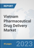Vietnam Pharmaceutical Drug Delivery Market: Prospects, Trends Analysis, Market Size and Forecasts up to 2030- Product Image