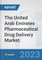 The United Arab Emirates Pharmaceutical Drug Delivery Market: Prospects, Trends Analysis, Market Size and Forecasts up to 2030 - Product Thumbnail Image