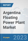 Argentina Floating Power Plant Market: Prospects, Trends Analysis, Market Size and Forecasts up to 2030- Product Image