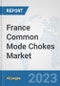 France Common Mode Chokes Market: Prospects, Trends Analysis, Market Size and Forecasts up to 2030 - Product Thumbnail Image