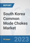 South Korea Common Mode Chokes Market: Prospects, Trends Analysis, Market Size and Forecasts up to 2030- Product Image