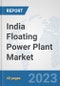 India Floating Power Plant Market: Prospects, Trends Analysis, Market Size and Forecasts up to 2030 - Product Thumbnail Image