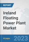 Ireland Floating Power Plant Market: Prospects, Trends Analysis, Market Size and Forecasts up to 2030- Product Image
