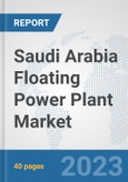 Saudi Arabia Floating Power Plant Market: Prospects, Trends Analysis, Market Size and Forecasts up to 2030- Product Image